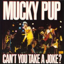Mucky Pup : Can't You Take a Joke ?